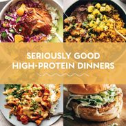 High protein dinners.